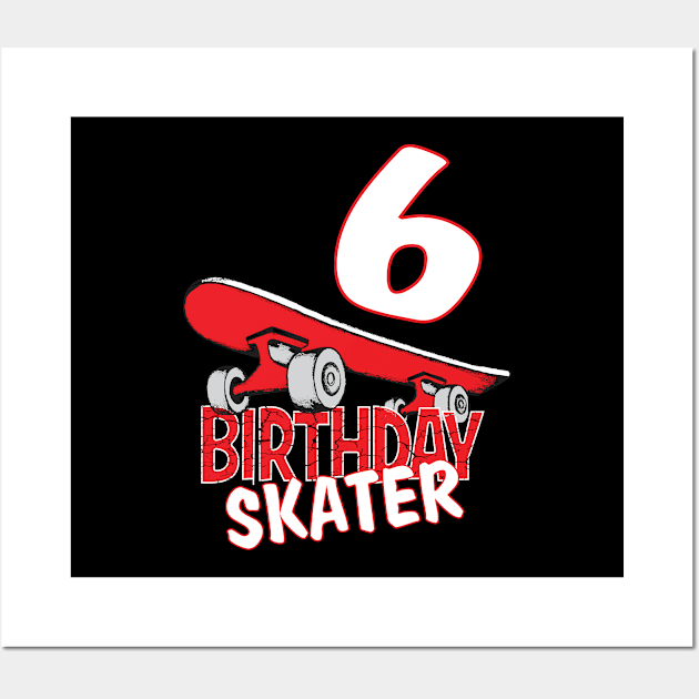 6th Birthday Skater Kids Skate Park Lover B-day Party print Wall Art by Grabitees